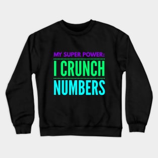 Accountant - My Super power I Crunch Numbers Crewneck Sweatshirt